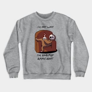 I'm energy efficient Crewneck Sweatshirt